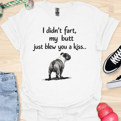 I didn’t fart, my butt just blew a kiss - V6 - From Behind T-Shirt
